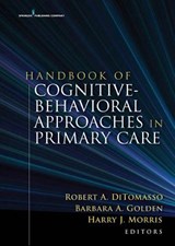 Handbook of Cognitive Behavioral Approaches in Primary Care - Robert A. DiTomasso ; Barbara A. Golden ; Harry Morris - 9780826103833
