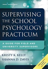 Supervising the School Psychology Practicum - Kristy K. Kelly ; Shanna D. Davis - 9780826129383