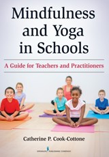 Mindfulness and Yoga in Schools - Catherine P. Cook-Cottone - 9780826131720