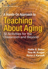 A Hands-On Approach to Teaching about Aging - BAKER,  Hallie ; Kruger, Tina M. ; Karasik, Rona J. - 9780826149169