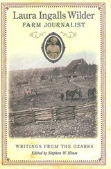 Laura Ingalls Wilder, Farm Journalist - Stephen W. Hines - 9780826217714