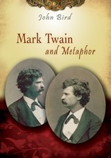 Mark Twain and Metaphor - John Bird - 9780826219541