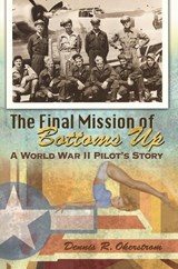 The Final Mission of Bottoms Up Volume 1 - Dennis R. Okerstrom - 9780826223142