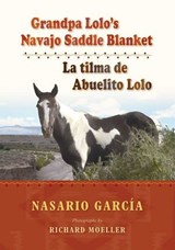 Grandpa Lolo's Navajo Saddle Blanket - Nasario García ; Richard Moeller - 9780826350800