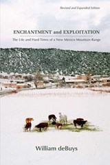 Enchantment and Exploitation - William deBuys - 9780826353436