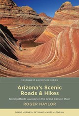 Arizona's Scenic Roads and Hikes - Roger Naylor - 9780826359278