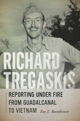 Richard Tregaskis - Ray E. Boomhower - 9780826362896
