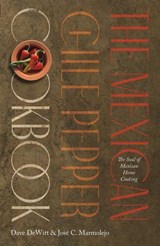 The Mexican Chile Pepper Cookbook - Dave DeWitt ; José C. Marmolejo - 9780826363527