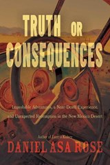 Truth or Consequences - Daniel Asa Rose - 9780826364784