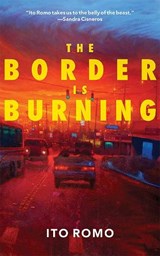 The Border Is Burning - Ito Romo - 9780826365668