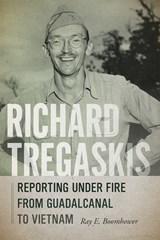 Richard Tregaskis - Ray E. Boomhower - 9780826366993