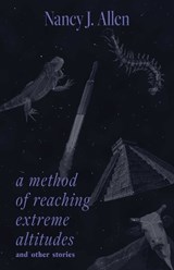 A Method of Reaching Extreme Altitudes and Other Stories - Nancy J. Allen - 9780826369277