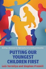 Putting Our Youngest Children First - Lois Vermilya ; Stephen Preskill - 9780826369628