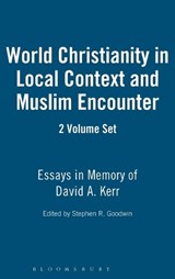 World Christianity in Local Context and Muslim Encounter 2 VOLUME SET - Dr Stephen R. Goodwin - 9780826410993