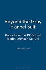 Beyond the Gray Flannel Suit - David Castronovo - 9780826417664
