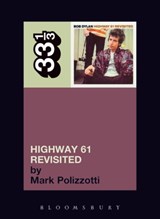 Bob Dylan's Highway 61 Revisited - Mark Polizzotti - 9780826417756