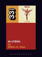 Nirvana's In Utero - Gillian G. Gaar - 9780826417763