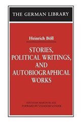 Stories, Political Writings, and Autobiographical Works - Heinrich Boll - 9780826417992