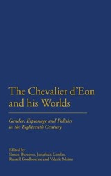 The Chevalier d'Eon and his Worlds - PROFESSOR SIMON (WESTERN SYDNEY UNIVERSITY,  Australia) Burrows ; Dr Jonathan Conlin ; Professor Russell (Professor of French Literature, King's College London, UK) Goulbourne ; Valerie Mainz - 9780826422781