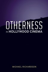 Otherness in Hollywood Cinema - MICHAEL (CENTRE FOR CULTURAL STUDIES,  Goldsmiths University) Richardson - 9780826463111