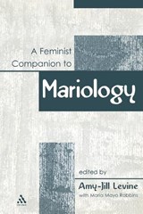 A Feminist Companion to Mariology - Amy-Jill Levine - 9780826466624