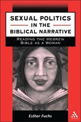 Sexual Politics in the Biblical Narrative - Esther Fuchs - 9780826469540