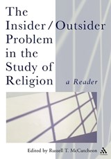 The Insider/Outsider Problem in the Study of Religion - PROFESSOR RUSSELL T. (UNIVERSITY OF ALABAMA,  USA) McCutcheon - 9780826481467
