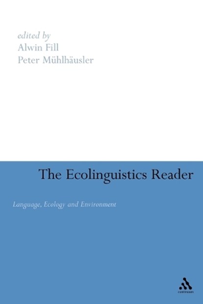 Ecolinguistics Reader, Alwin Fill ; Peter Muhlhausler - Paperback - 9780826481733