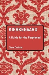 Kierkegaard: A Guide for the Perplexed - Clare Carlisle - 9780826486110
