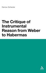 The Critique of Instrumental Reason from Weber to Habermas - Schecter, Darrow - 9780826487711