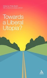 Towards a Liberal Utopia? - BOOTH,  Philip - 9780826492319