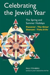 Celebrating the Jewish Year: The Spring and Summer Holidays - Paul Steinberg - 9780827608504