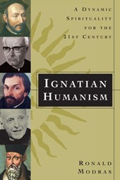 Ignatian Humanism: A Dynamic Spirituality for the 21st Century