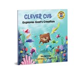 Clever Cub Explores Gods Creat - Bob Hartman - 9780830781539