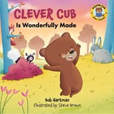 Clever Cub Is Wonderfully Made - Bob Hartman - 9780830786022
