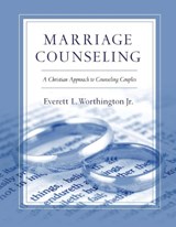 Marriage Counseling – A Christian Approach to Counseling Couples - Everett L. Worthington Jr. - 9780830817696