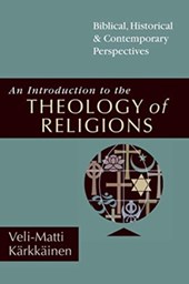An Introduction to the Theology of Religions - Biblical, Historical & Contemporary Perspectives