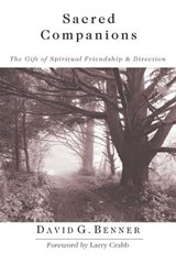 Sacred Companions – The Gift of Spiritual Friendship Direction - David G. Benner ; Larry Crabb - 9780830832705