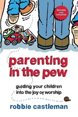 Parenting in the Pew - Robbie F. Castleman - 9780830837779
