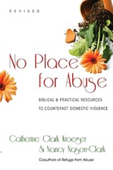 No Place for Abuse – Biblical Practical Resources to Counteract Domestic Violence - Catherine Clark Kroeger ; Nancy Nason–clark - 9780830838387
