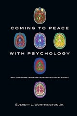 Coming to Peace with Psychology – What Christians Can Learn from Psychological Science - Everett L. Worthington Jr. - 9780830838820