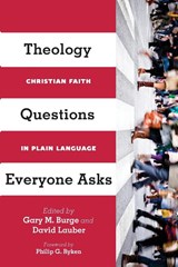 Theology Questions Everyone Asks – Christian Faith in Plain Language - Gary M. Burge ; David Lauber ; Philip Ryken - 9780830840441