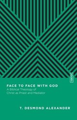 Face to Face with God - T. Desmond Alexander ; Benjamin L. Gladd - 9780830842964