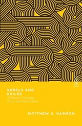 Rebels and Exiles - Matthew S. Harmon ; Benjamin L. Gladd - 9780830843824