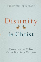 Disunity in Christ – Uncovering the Hidden Forces that Keep Us Apart