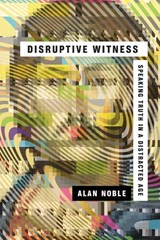 Disruptive Witness – Speaking Truth in a Distracted Age - Alan Noble - 9780830844838