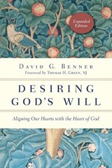 Desiring God`s Will – Aligning Our Hearts with the Heart of God - David G. Benner ; Thomas H. Green - 9780830846139