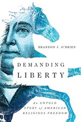 Demanding Liberty - Brandon J. O'Brien - 9780830887729