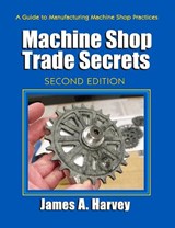 Machine Shop Trade Secrets - James Harvey - 9780831134778