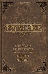 Praying With Jesus - Lodahl Michael Lodahl - 9780834139206